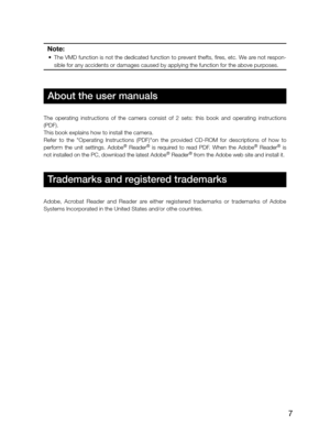 Page 77
About the user manuals
The  operating  instructions  of  the  camera  consist  of  2  sets:  this  book  and  operating  instructions 
(PDF).
This book explains how to install the camera.
Refer  to  the  "Operating  Instructions  (PDF)"on  the  provided  CD-ROM  for  descriptions  of  how  to 
perform  the  unit  settings.  Adobe
®  Reader®  is  required  to  read  PDF.  When  the  Adobe®  Reader®  is 
not installed on the PC, download the latest Adobe® Reader® from the Adobe web site and...