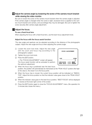Page 2121
j Adjust the camera angle by loosening the screw of the camera mount bracket while viewing the video monitor.
    Be sure to loosen the screw of the camera mount bracket when the camera angle is adjusted. 
If the camera angle is changed when the screw is tight, excessive force is applied to the cam-
era mount bracket and camera, and accordingly they may be damaged. Be sure to tighten the 
screw securely after camera angle adjustment.
Adjust the focus.
   To use a fixed-focal lens
    When adjusting...