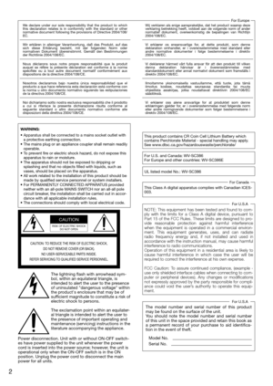 Page 2The lightning flash with arrowhead sym-
bol, within an equilateral triangle, is 
intended to alert the user to the presence 
of uninsulated "dangerous voltage" within 
the product's enclosure that may be of 
sufficient magnitude to constitute a risk of 
electric shock to persons.
The exclamation point within an equilater-
al triangle is intended to alert the user to 
the presence of important operating and 
maintenance (servicing) instructions in the 
literature accompanying the appliance....