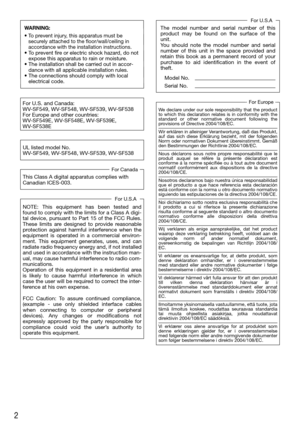 Page 22
WARNING:
•  To prevent injury, this apparatus must be securely attached to the floor/wall/ceiling in 
accordance with the installation instructions.
•  To prevent fire or electric shock hazard, do not expose this apparatus to rain or moisture.
•  The installation shall be carried out in accor -
dance with all applicable installation rules.
•  The connections should comply with local  electrical code.
The model number and serial number of this 
product may be found on the surface of the 
unit.
You...