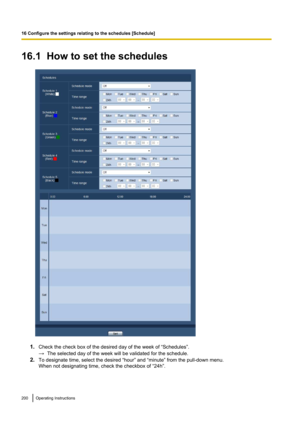 Page 20016.1  How to set the schedules
1.Check the check box of the desired day of the week of “Schedules”.
→ The selected day of the week will be validated for the schedule.
2. To designate time, select the desired “hour” and “minute” from the pull-down menu.
When not designating time, check the checkbox of “24h”.
200Operating Instructions
16 Configure the settings relating to the schedules [Schedule]   