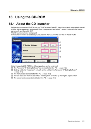 Page 21118   Using the CD-ROM
18.1  About the CD launcher By inserting the provided CD -ROM into the CD -ROM drive of your PC, the CD launcher is automatically started
and the license agreement is displayed. Read the agreement and select “I accept the terms in the license
agreement”, and then click “OK”.
The CD launcher window is displayed.
If the launcher window is not displayed, double click the “CDLauncher.exe” file on the CD-ROM.
Using the supplied CD-ROM, the following actions can be performed.
The...