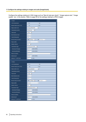 Page 98Configure the settings relating to H.264 image such as “Max bit rate  (per client) ”,  “Image capture size ”,  “Image
quality”, etc. in this section. Refer to page 95 for the settings relating to JPEG images.98Operating Instructions
11 Configure the settings relating to images and audio [Image/Audio]   