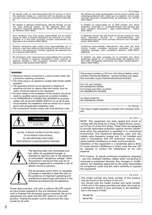 Page 2The lightning flash with arrowhead sym-
bol, within an equilateral triangle, is 
intended to alert the user to the presence 
of uninsulated "dangerous voltage" within 
the product's enclosure that may be of 
sufficient magnitude to constitute a risk of 
electric shock to persons.
The exclamation point within an equilater-
al triangle is intended to alert the user to 
the presence of important operating and 
maintenance (servicing) instructions in the 
literature accompanying the appliance....