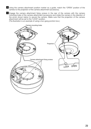Page 2929
vUsing the camera attachment position marker as a guide, match the “OP\
EN” position of the 
camera to the projection of the camera attachment (accessory).
bEngage the camera attachment fixing screws in the rear of the camera with the camera 
mounting holes of the camera attachment (accessory) and rotate the camera in the direction of 
the arrow shown below to secure the camera. Make sure that the projection of the camera 
attachment will be set to the “LOCK” position. 
(The illustration is an example...