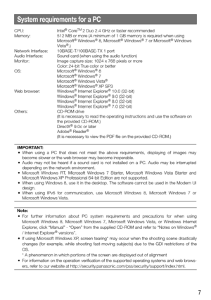 Page 77
System requirements for a PC
CPU: Intel® CoreTM 2 Duo 2.4 GHz or faster recommended
Memory:  512 MB or more (A minimum of 1 GB memory is required when using 
Microsoft
® Windows® 8, Microsoft® Windows® 7 or Microsoft® Windows 
Vista®.)
Network Interface:  10BASE-T/100BASE-TX 1 port
Audio Interface:  Sound card (when using the audio function)
Monitor:  Image capture size: 1024 x 768 pixels or more
  Color: 24-bit True color or better
OS:  Microsoft
® Windows® 8
  Microsoft® Windows® 7
  Microsoft®...