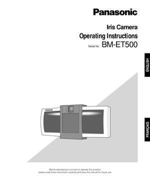 Page 1Before attempting to connect or operate this product,
please read these instructions carefully and save this manual for future use.
Model No.BM-ET500
Iris Camera
Operating Instructions
ACCEPT
REJECT
R
EAD
Y
ENGLISH
FRANÇAIS 