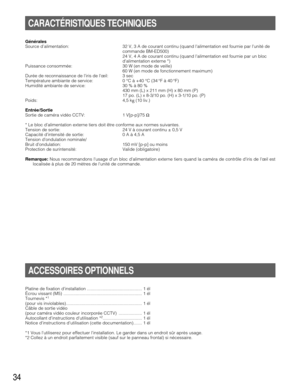 Page 3434
Générales
Source d’alimentation: 32 V, 3 A de courant continu (quand lalimentation est fournie par lunité de
commande BM-ED500)
24 V, 4 A de courant continu (quand lalimentation est fournie par un bloc
dalimentation externe *)
Puissance consommée: 30 W (en mode de veille)
60 W (en mode de fonctionnement maximum)
Durée de reconnaissance de liris de lœil: 3 sec
Température ambiante de service: 0 °C à +40 °C (34 °F à 40 °F)
Humidité ambiante de service: 30 % à 80 %
430 mm (L) x 211 mm (H) x 80 mm (P)
17...