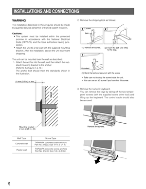 Page 99
INSTALLATIONS AND CONNECTIONS
WARNING
The installation described in these figures should be made
by qualified service personnel or trained system installers.
Cautions:
•This system must be installed within the protected
promise in accordance with the National Electrical
Code (NFPA70), and the local authorities having juris-
diction.
•Attach this unit to a flat wall with the supplied mounting
bracket. After the installation, secure the unit to prevent
dropping.
The unit can be mounted over the wall as...