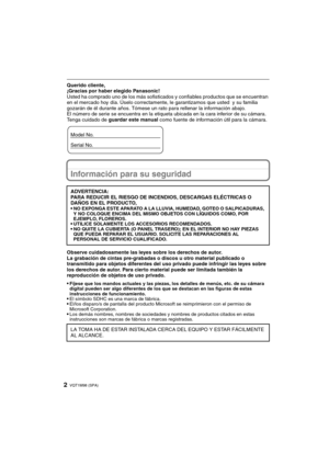 Page 2VQT1M98 (SPA)2
Querido cliente,
¡Gracias por haber elegido Panasonic! 
Usted ha comprado uno de los más sofisticados y confiables productos que se encuentran 
en el mercado hoy día. Úselo correctamente, le garantizamos que usted  y su familia 
gozarán de él durante años. Tómese un rato para rellenar la información abajo.
El número de serie se encuentra en la etiqueta ubicada en la cara inferior de su cámara. 
Tenga cuidado de guardar este manual como fuente de información útil para la cámara.
Información...