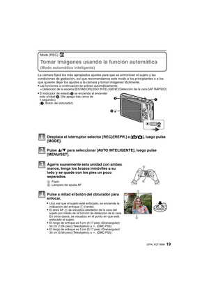 Page 1919(SPA) VQT1M98
Modo [REC]: ñ
Tomar imágenes usando la función automática 
(Modo automático inteligente)
La cámara fijará los más apropiados ajustes para que se armonicen el sujeto y las 
condiciones de grabación, así que recomendamos este modo a los principiantes o a los 
que quieren dejar los ajustes a la cámara y tomar imágenes fácilmente.

Las funciones a continuación se activan automáticamente.–Detección de la escena /[ESTAB.OR] /[ISO INTELIGENT]/ Detección de la cara / [AF RÁPIDO]
Desplace el...