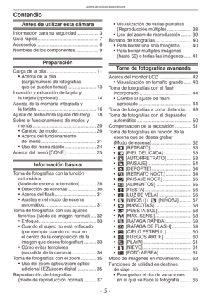 Page 5
Antes de utilizar esta cámara
-  -

Contendio
Antes de utilizar esta cámara
Información para su seguridad .................3Guía rápida  ...............................................7Accesorios  ................................................8Nombres de los componentes  ..................9
Preparación
Carga de la pila  ......................................11Acerca de la pila  (carga/número de fotografías  que se pueden tomar)  ......................13Inserción y extracción de la pila y  la...