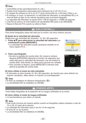 Page 60
Toma de fotografías avanzada
- 0 -

 Nota
•   [CALIDAD] se fija automáticamente en [
8].
•  Puede tomar fotografías adecuadas para impresión de 4"×6"/10×15 cm.
•  El margen de enfoque es de 5 cm (0,17 pies) (Ancho)/50 cm (1,64 pies) (Tele) a 
7.
•  El enfoque, el zoom, la exposición, la velocidad del obturador, la sensibilidad ISO y el 
nivel de flash se fijan en los valores ajustados para la primera fotografía.
•  La velocidad del obturador se ajusta entre 1/30 de segundo y 1/2000 de...