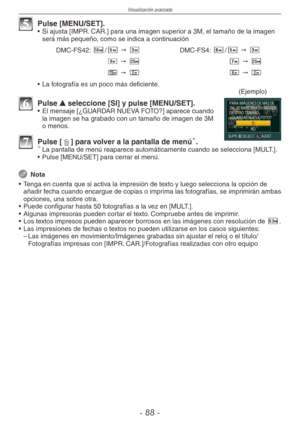 Page 88
Visualización avanzada
-  -

5 Pulse [MENU/SET].•  Si ajusta [IMPR. CAR.] para una imagen superior a 3M, el tamaño de la imagen será más pequeño, como se indica a continuación
DMC-FS42: E/T " C DMC-FS4: R/T " C 
Y " MZ " M
K " UX " U
•  La fotografía es un poco más deficiente.
(Ejemplo)
6 Pulse e seleccione [SI] y pulse [MENU/SET].•  El mensaje [¿GUARDAR NUEVA FOTO?] aparece cuando la imagen se ha grabado con un tamaño de imagen de 3M o menos.
7 Pulse [4] para volver a...