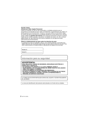 Page 2VQT1V74 (SPA)2
Querido cliente,
¡Gracias por haber elegido Panasonic! 
Usted ha comprado uno de los más sofisticados y confiables productos que se 
encuentran en el mercado hoy día. Úselo correc tamente, le garantizamos que usted y su 
familia gozarán de él durante años. Tómese un rato para rellenar la información abajo.
El número de serie se encuentra en la etiqueta ubicada en la cara inferior de su cámara. 
Tenga cuidado de  guardar este manual  como fuente de información útil para la cámara. 
Fíjese...