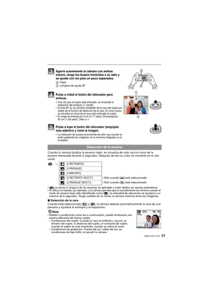Page 1717(SPA) VQT1V74
Cuando la cámara localiza la escena mejor, se visualiza de color azul el icono de la 
escena interesada durante 2 segundos. Después de eso su color se convierte en el rojo 
usual.
•[¦] se ajusta si ninguna de las escenas es aplicable y están fijados los ajustes estándares.
• Si utiliza un trípode, por ejemplo, y la cámara  percibe que el sacudimiento es mínimo cuando el 
modo de escena haya sido identificado como [ ], la velocidad de obturación se ajustará a un 
máximo de 8 segundos....