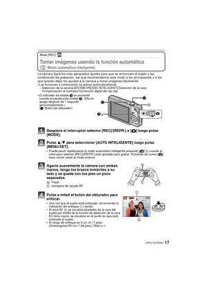 Page 1717(SPA) VQT2D42
Modo [REC]: ñBásicoTomar imágenes usando la función automática 
(ñ: Modo automático inteligente)
La cámara fijará los más apropiados ajustes para que se armonicen el sujeto y las 
condiciones de grabación, así que recomendamos este modo a los principiantes o a los 
que quieren dejar los ajustes a la cá mara y tomar imágenes fácilmente.
• Las funciones a continuación se activan automáticamente.
– Detección de la escena /[ESTAB.OR] /[ISO INTELIGENT]/ Detección de la cara/Compensación al...
