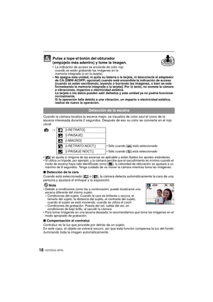 Page 18VQT2D42 (SPA)18
• No apague esta unidad, ni quite su batería o la tarjeta, ni desconecte el adaptador de CA (DMW-AC5PP; opcional) cuando esté encendida la indicación de acceso 
[cuando se están escribiendo, leyendo o borrando las imágenes, o bien se está 
formateando la memoria integrada o la tarjeta]. Por lo tanto, no someta la cámara 
a vibraciones, impactos o electricidad estática.
La tarjeta o los datos pueden salir dañados y esta unidad ya no podría funcionar 
normalmente.
Si la operación falla...