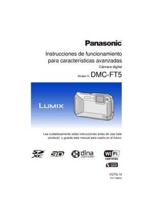 Page 1Instrucciones de funcionamientopara características avanzadas
Cámara digital
Modelo N. DMC-FT5
Lea cuidadosamente estas instrucciones antes de usar este
producto, y guarde este manual para usarlo en el futuro.
VQT5L16
F0714MG0 