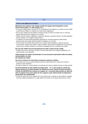 Page 235- 235 -
Otros
Mantenga esta unidad lo más alejada posible del equipo electromagnético (como 
hornos microondas, TV, video juegos, etc.).
•
Si usa esta unidad arriba o cerca de un TV, es posible que las imágenes y/o sonidos en esta unidad 
se distorsionen debido a la radiación de ondas electromagnéticas.
•No use esta unidad cerca de teléfonos celulares porque al hacerlo se puede crear un ruido que 
afecta adversamente las imágenes y/o el sonido.
•Debido a fuertes campos magnéticos creados por altavoces y...