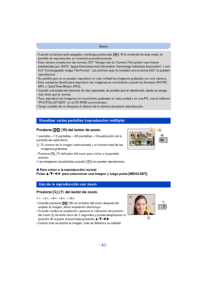 Page 43- 43 -
Básico
•Cuando la cámara esté apagada, mantenga presionado [(]. Si la enciende de este modo, la 
pantalla de reproducción se mostrará automáticamente.
•Esta cámara cumple con la s normas DCF “Design rule for  Camera File system” que fueron 
establecidas por JEITA “Japan Electronics and Info rmation Technology Industries Association” y con 
Exif “Exchangeable Image File Format”. Los archivos que no cumplen con la norma DCF no pueden 
reproducirse.
•Es posible que no se puedan reproducir en esta...