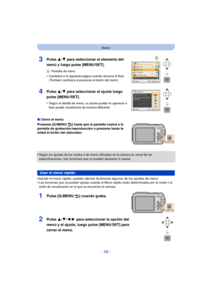 Page 49- 49 -
Básico
∫Cierre el menú
Presione [Q.MENU/ ] hasta que la pantalla vuelva a la 
pantalla de grabación/reproducción o presione hasta la 
mitad el botón del obturador.
•
Según los ajustes de los modos o de menú utilizados en la cámara en virtud de las 
especificaciones, hay funciones que no pueden ajustarse ni usarse.
Usando el menú rápido, pueden abrirse fáci lmente algunos de los ajustes de menú.
•Las funciones que se pueden ajustar usando el Menú  rápido están determinadas por el modo o el 
estilo...