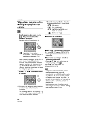 Page 66Avanzadas
66VQT0Y78
Visualizar las pantallas 
múltiples 
(Reproducción 
múltiple)
1Gire la palanca del zoom hacia 
[ ] [W] para visualizar las 
pantallas múltiples.
(Pantalla teniendo visualizadas 9)
 : 1 pantalla>9 pantallas>
25 pantallas>Visualización de la 
pantalla de calendario (P67)
 Gire la palanca del zoom hacia [ ] [T] 
para volver a la pantalla anterior.
 Cuando pasa a las pantallas múltiples, 
aparece una barra de desplazamiento 
A. Por medio de dicha barra puede 
localizar la imagen...