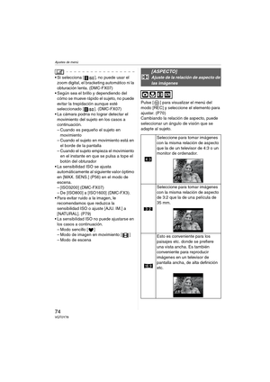 Page 74Ajustes de menú
74VQT0Y78
 Si selecciona [ ], no puede usar el 
zoom digital, el bracketing automático ni la 
obturación lenta. (DMC-FX07)
 Según sea el brillo y dependiendo del 
cómo se mueve rápido el sujeto, no puede 
evitar la trepidación aunque esté 
seleccionado [ ]. (DMC-FX07)
 La cámara podría no lograr detectar el 
movimiento del sujeto en los casos a 
continuación.
– Cuando es pequeño el sujeto en 
movimiento
– Cuando el sujeto en movimiento está en 
el borde de la pantalla
– Cuando el...