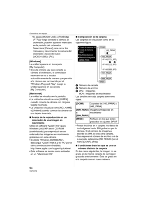 Page 94Conexión a otro equipo
94VQT0Y78
 Si ajusta [MODO USB] a [PictBridge 
(PTP)] y luego conecta la cámara al 
ordenador, pueden aparecer mensajes 
en la pantalla del ordenador.
Seleccione [Cancel] para cerrar los 
mensajes y desconectar la cámara del 
ordenador. Ajuste de nuevo 
[MODO USB] a [PC].
[Windows]
La unidad aparece en la carpeta 
[My Computer].
 Si es la primera vez que conecta la 
cámara al ordenador, el controlador 
necesario se va a instalar 
automáticamente de manera que permita 
a la cámara...