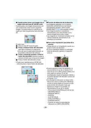 Page 26- 26 -
Básico
∫Cuando quiere tomar una imagen de un 
sujeto fuera del área AF (AF/AE Lock)
Cuando graba una imagen de personas con 
una composición como la de la siguiente 
imagen, no podrá enfocar la cámara en el 
sujeto por estar las personas fuera del área 
AF.
En este caso,
1Dirija el área AF hacia el sujeto.
2Pulse a mitad el botón del obturador 
para fijar el enfoque y la exposición.
 Una vez que el sujeto esté enfocado, se 
enciende la indicación del enfoque.
3Pulse y mantenga pulsado a mitad el...