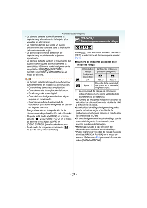 Page 79- 79 -
Avanzadas (Grabar imágenes)
 La cámara detecta automáticamente la 
trepidación y el movimiento del sujeto y los 
visualiza en el indicador.
 Le recomendamos que utilice un sujeto 
brillante con alto contraste para la indicación 
del movimiento del sujeto.
 La pantalla para indicar detección de 
trepidación y movimiento del sujeto es 
aproximada.
 La cámara detecta también el movimiento del 
sujeto cuando ajusta automáticamente la 
sensibilidad ISO en el modo inteligente de la 
sensibilidad ISO [ ]...