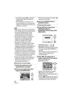 Page 2626VQT1E27
 Si mantiene pulsado 2/1, aumenta el 
número de las imágenes llevadas en 
adelante/atrás.
 En la reproducción de revisión, en el 
modo de grabación y en la reproducción 
múltiple, las imágenes sólo avanzan y se 
rebobinan una a la vez.
 Esta cámara cumple con los estándares 
DCF “Design rule for Camera File system” 
que fueron establecidos por “JEITA 
(Japan Electronics and Information 
Technology Industries Association)”.
 El monitor LCD podría no visualizar los 
detalles de las imágenes...