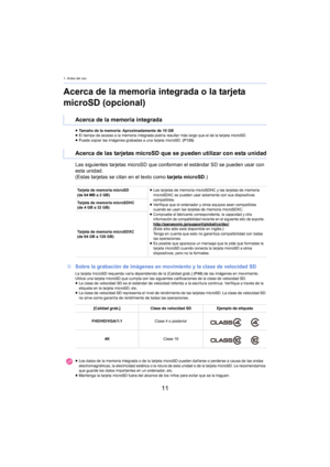Page 111. Antes del uso
11
Acerca de la memoria integrada o la tarjeta 
microSD (opcional)
∫Sobre la grabación de imágenes en movimiento y la clase de velocidad SD
Acerca de la memoria integrada
≥Tamaño de la memoria: Aproximadamente de 10 GB
≥ El tiempo de acceso a la memoria integrada podría resultar más largo que el de la tarjeta microSD.
≥ Puede copiar las imágenes grabadas a una tarjeta microSD.  (P
126)
Acerca de las tarjetas microSD que se pueden utilizar con esta unidad
Las siguientes tarjetas microSD...
