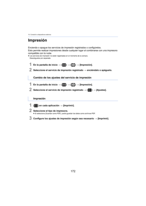 Page 17215. Conexión a dispositivos externos
172
Impresión
Encienda o apague los servicios de impresión registrados o configúrelos.
Esto permite realizar impres iones desd
 e cualquier lugar al combinarse con una impresora 
compatible con la nube.
≥ Los servicios de impresión no están registrados en el momento de la compra.
Descárguelos por separado.
1En la pantalla de inicio  > [ ] >  [ ] >  [Impresión].
2Seleccione el servicio de impresión registrado  > enciéndalo o apáguelo.
1En la pantalla de inicio  > [ ] >...