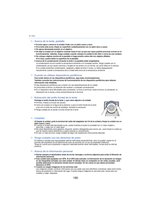 Page 19020. Otros
190
∫Acerca de la lente, pantalla
∫ Cua
ndo se utilizan dispositivos periféricosPara evitar daños en los dispositivos periféricos, siga estas recomendaciones.
También consulte las instrucciones de funcionamiento de los dispositivo periféricos para obtener 
in
formación más detallada.
≥ Use dispositivos periféricos que cumplan con las especificaciones de la unidad.
≥ Compruebe la forma y la dirección del conector y conéctelo correctamente.
≥ Si un dispositivo tiene dificultades para conectarse,...