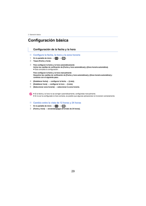 Page 292. Operación básica
29
Configuración básica
∫Configure la fecha, la hora y la zona horaria
1En la pantalla de inicio >  [] >  [ ].2Toque [Fecha y hora].
3Para configurar la fecha y la hora automáticamente
Active las casillas de verificación de [Fecha y hora automáticas] y [Zona horaria automática].
≥Esto completa la configuración.
Para configurar la fecha y la hora manualmente
Desactive las casillas de verificación de [Fecha y hora automáticas] y [Zona horaria automática] y 
co
 ntinúe con el siguiente...