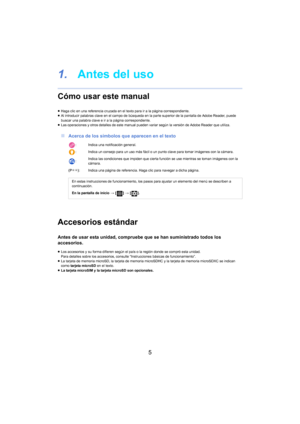 Page 55
1.Antes del uso
Cómo usar este manual
≥Haga clic en una referencia cruzada en el texto para ir a la página correspondiente.
≥ Al introducir palabras clave en el campo de búsqueda en la parte superior de la pantalla de Adobe Reader, puede 
busca
r una palabra clave e ir a la página correspondiente.
≥ Las operaciones y otros detalles de este manual pueden variar según la versión de Adobe Reader que utiliza.
∫ Acerca de los símbolos que aparecen en el texto
Accesorios estándar
Antes de usar esta unidad,...