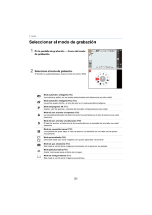 Page 514. Cámara
51
Seleccionar el modo de grabación
1En la pantalla de grabación > Icono del modo 
de grabación.
2Seleccione el modo de grabación.≥ También se puede seleccionar al girar el anillo de control.  (P84)
Modo automático inteligente (P
 52)
Los sujetos se graban con los ajustes seleccionados automáticamente por esta unidad.
Modo automático inteligente Plus  (P
 52)
Le permite ajustar el brillo y el tono del color en el modo automático inteligente.
Modo del programa AE  (P
 57)
Graba a valor de...