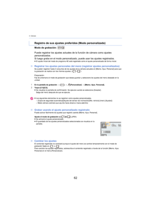 Page 624. Cámara
62
Modo de grabación: 
∫ Reg
istrar los ajustes personales del menú (registrar ajustes personalizados)Se pueden registrar hasta 2 conjuntos de los ajustes de la  cámara actuales en [Memo. Ajus. Personal] para que 
la grabación se realice con los mismos ajustes. ( /)
Preparación:
Fije de antemano el modo de grabación que desea guardar y seleccione los ajustes del menú deseado en la 
uni
 dad.
1En la pantalla de grabación  > [ ] >   [Personalizar]  > [Me mo. Ajus. Personal].2Toque [C1]/[C2].
≥Se...