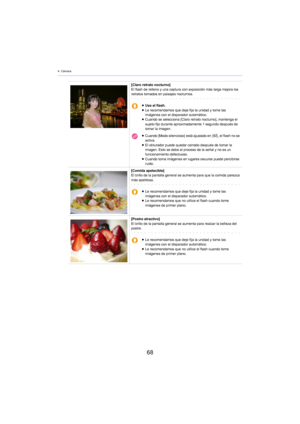 Page 684. Cámara
68
[Claro retrato nocturno]
El flash de relleno y una captura con exposición más larga mejora los 
retratos tomados en paisajes nocturnos.
≥Use el flash.
≥ Le recomendamos que deje fija la unidad y tome las 
i
mágenes con el disparador automático.
≥ Cuando se selecciona [Claro retrato nocturno], mantenga el 
suj

eto fijo durante aproximadamente 1  segundo después de 
tom
ar la imagen.
≥ Cuando [Modo silencioso]   está ajustado en   [SÍ]  , el flash no se 
activa.
≥ El obturador puede quedar...