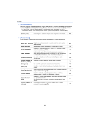 Page 934. Cámara
93
∫[Im. movimiento]
∫ [P
ersonalizar]Puede configurar su entorno de funcionamiento favorito para adaptarse a su estilo de grabación. Este menú le permite ajustar el [Calidad grab.] y otros aspectos para la grabación de imágenes en movimiento.
≥[Fotoestilo], [Modo medición], [Dinám.  intel.] y 
 [Resoluc. intel.] son comunes para el menú [Rec] y el menú   
[Im. movimiento]. El cambio de estos ajustes en uno de estos menús se refleja en otro menú.
– Para obtener detalles, consulte la explicación...