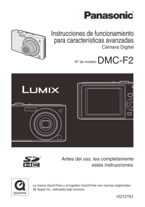 Page 1
Instrucciones de funcionamiento 
para características avanzadas
Cámara Digital
Nº de modelo DMC-F2
VQT2T61
La marca QuickTime y el logotipo QuickTime son marcas registradas de Apple Inc. utilizadas bajo licencia.
Antes del uso, lea completamente 
estas instrucciones. 