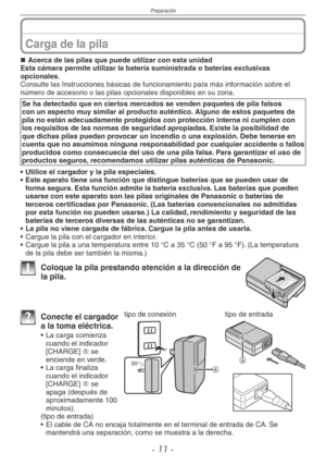 Page 11
Preparación
- 11 -
Acerca de las pilas que puede utilizar con esta unidadEsta cámara permite utilizar la batería suministrada o baterías\
 exclusivas opcionales.Consulte las Instrucciones básicas de funcionamiento para más información sobre el número de accesorio o las pilas opcionales disponibles en su zona.
Se ha detectado que en ciertos mercados se venden paquetes de pila falsos con un aspecto muy similar al producto auténtico. Alguno de estos paquetes de pila no están adecuadamente protegidos con...