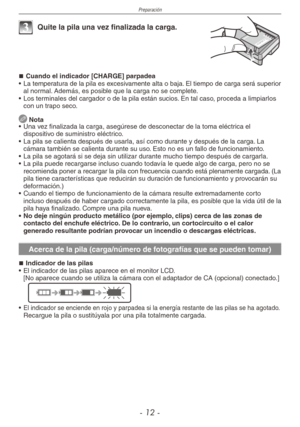 Page 12
Preparación
- 1 -

3 Quite la pila una vez finalizada la carga.
Cuando el indicador [CHARGE] parpadea•  La temperatura de la pila es excesivamente alta o baja. El tiempo de carga será superior al normal. Además, es posible que la carga no se complete.•  Los terminales del cargador o de la pila están sucios. En tal caso, proceda a limpiarlos con un trapo seco.
 Nota
• Una vez finalizada la carga, asegúrese de desconectar de la toma eléctrica el dispositivo de suministro eléctrico.
•  La pila se...