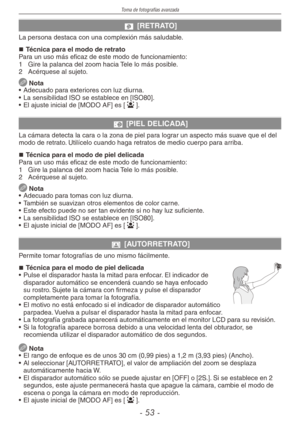 Page 53
Toma de fotografías avanzada
-  -

q [RETRATO]
La persona destaca con una complexión más saludable.
Técnica para el modo de retratoPara un uso más eficaz de este modo de funcionamiento:
1  Gire la palanca del zoom hacia Tele lo más posible.
2  Acérquese al sujeto.
 Nota
•  Adecuado para exteriores con luz diurna.
•  La sensibilidad ISO se establece en [ISO80].
•  El ajuste inicial de [MODO AF] es [
3].
w [PIEL DELICADA]
La cámara detecta la cara o la zona de piel para lograr un aspecto más...