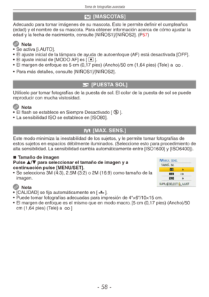 Page 58
Toma de fotografías avanzada
-  -

d [MASCOTAS]
Adecuado para tomar imágenes de su mascota. Esto le permite definir el cumpleaños (edad) y el nombre de su mascota. Para obtener información acerca de cómo ajustar la edad y la fecha de nacimiento, consulte [NIÑOS1]/[NIÑOS2]. (P57)
  Nota
•  Se activa [i.AUTO].
•  El ajuste inicial de la lámpara de ayuda de autoenfoque (AF) está desactivada [OFF].
•  El ajuste inicial de [MODO AF] es [
2].
•  El margen de enfoque es 5 cm (0,17 pies) (Ancho)/50 cm...