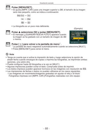 Page 88
Visualización avanzada
-  -

5 Pulse [MENU/SET].•  Si ajusta [IMPR. CAR.] para una imagen superior a 3M, el tamaño de la imagen será más pequeño, como se indica a continuación
E/T " C 
Y " M
K " U
•  La fotografía es un poco más deficiente.
(Ejemplo)
6 Pulse e seleccione [SI] y pulse [MENU/SET].•  El mensaje [¿GUARDAR NUEVA FOTO?] aparece cuando la imagen se ha grabado con un tamaño de imagen de 3M o menos.
7 Pulse [4] para volver a la pantalla de menú. La pantalla de menú...