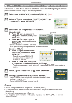 Page 89
Visualización avanzada
-  -

f [CAMB.TAM.] Reducción del tamaño de la imagen (número de píxeles)
Esta función es útil si desea reducir el tamaño de archivo de una fotografía para enviarla por correo electrónico o cargarla en una página Web.
1 Seleccione [CAMB.TAM.] en el menú [REPR.]. (P21)
2 Pulse e/r para seleccionar [UNICO] o [MULT.] y a continuación pulse [MENU/SET].
3 Seleccione las fotografías y los tamaños.
[UNICO]Ajuste [UNICO]
1  Pulse w/q para seleccionar la fotografía y a...