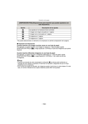 Page 104Conexión a otro equipo
- 104 -
• No puede seleccionarse un elemento si la impresora no admite la disposición de la página.
∫Impresión de disposición
Cuando imprime una imagen muchas veces en una hoja de papel
Por ejemplo, si quiere imprimir una im agen 4 veces en 1 hoja de papel, ajuste 
[DISPOSICIÓN PÁG] a [ ä] y luego ajuste [N. COPIAS] a 4 para las imágenes que quiere 
imprimir.
Cuando imprime diferentes imágenes en una hoja de papel
Por ejemplo, si quiere imprimir 4 imágenes  diferentes en 1 hoja de...