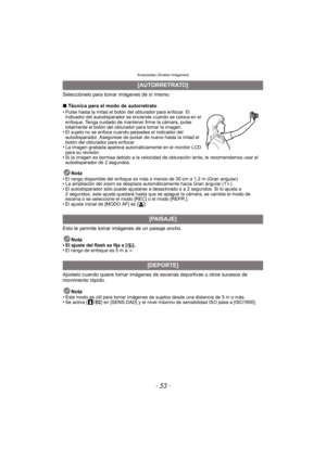 Page 53- 53 -
Avanzadas (Grabar imágenes)
Selecciónelo para tomar imágenes de sí mismo.
∫Técnica para el modo de autorretrato
• Pulse hasta la mitad el botón del obturador para enfocar. El 
indicador del autodisparador se enciende cuando se coloca en el 
enfoque. Tenga cuidado de mantener firme la cámara, pulse 
totalmente el botón del obturador para tomar la imagen.
• El sujeto no se enfoca cuando parpadea el indicador del  autodisparador. Asegúrese de pulsar de nuevo hasta la mitad el 
botón del obturador...